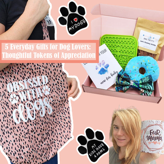 5 Everyday Gifts for Dog Lovers: Thoughtful Tokens of Appreciation