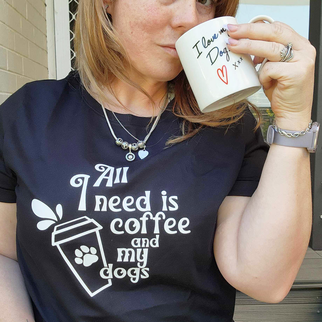 Dog Mum Shirt All I Need is Coffee and My Dog Dog Lover Merchandise Handmade Perth Dog Sydney Dog Mum Adelaide Dog Mum