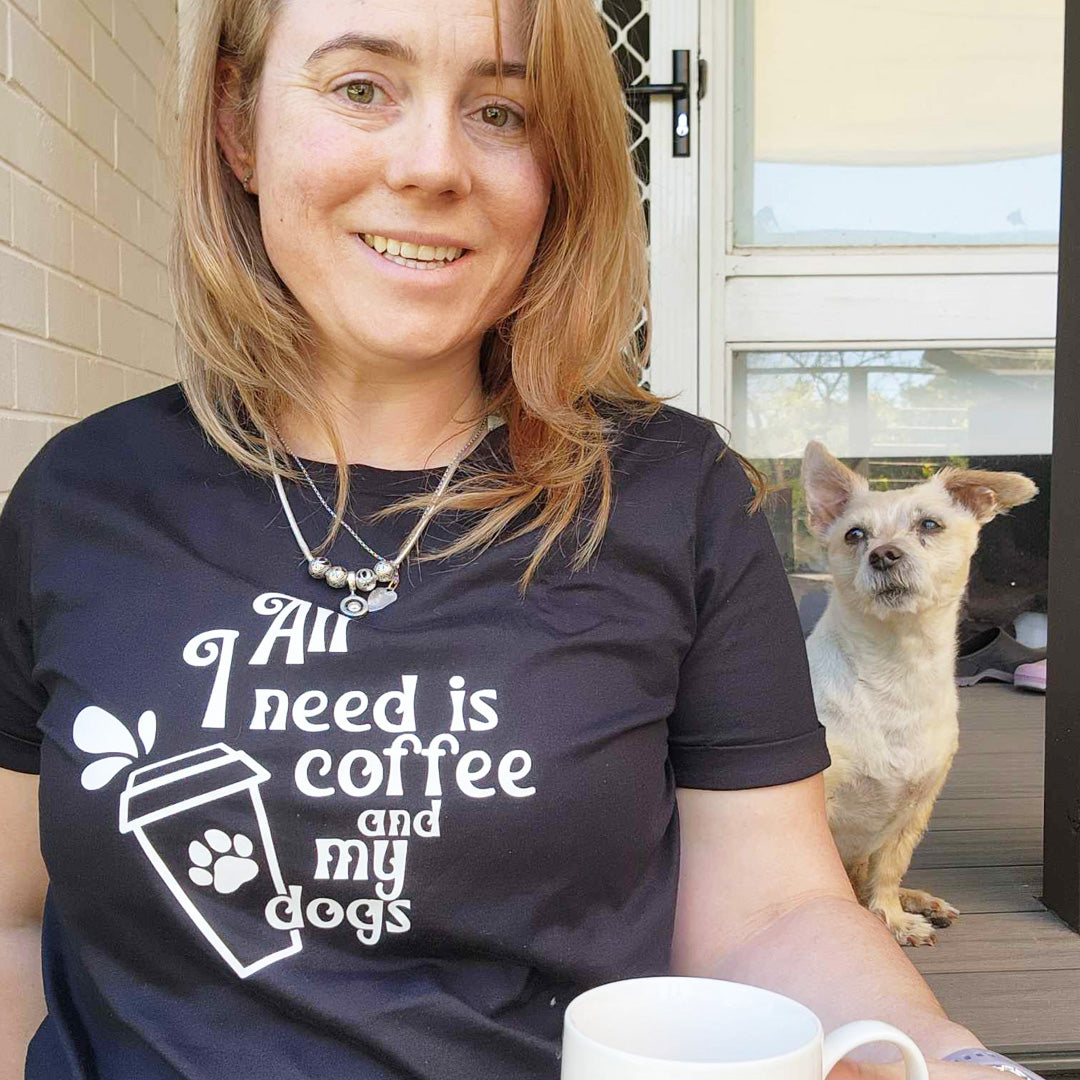 Dog Mum Shirt All I Need is Coffee and My Dog Dog Lover Merchandise Handmade Perth Dog Sydney Dog Mum Adelaide Dog Mum 