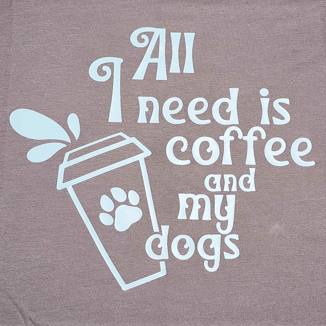 Dog Mum Shirt All I Need is Coffee and My Dog Dog Lover Merchandise Handmade Perth Dog Sydney Dog Mum Adelaide Dog Mum